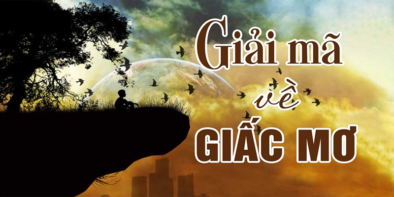 Tìm hiểu giải mã giấc mơ là gì?