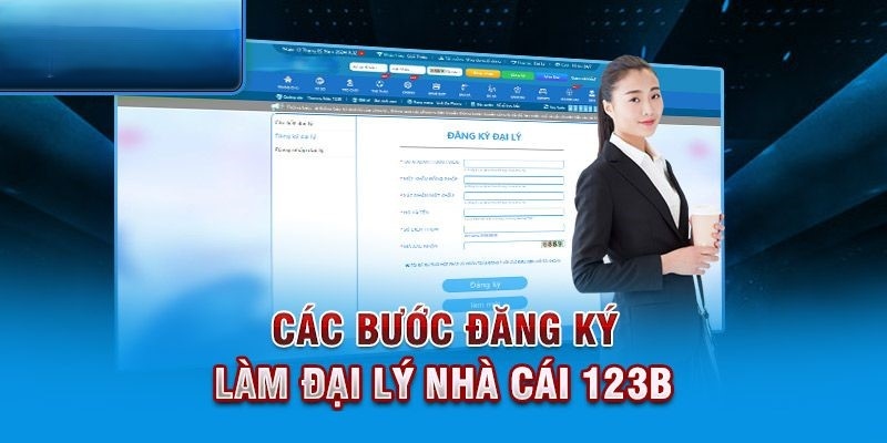 Hướng dẫn các bước đăng ký làm đại lý cho nhà cái 123b